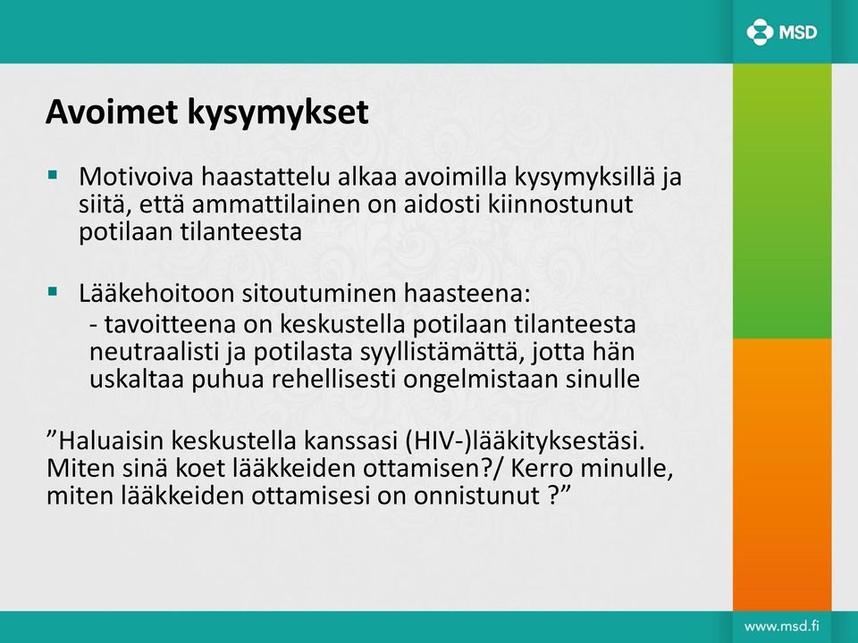 neutraalisti ja potilasta syyllistämättä, jotta hän uskaltaa puhua rehellisesti ongelmistaan sinulle Haluaisin