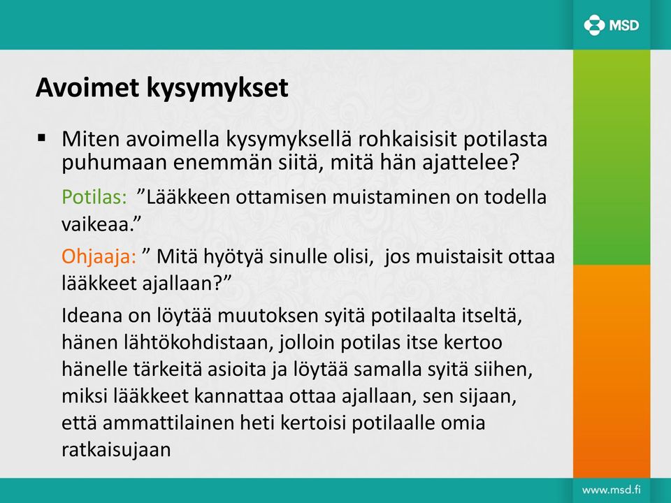 Ohjaaja: Mitä hyötyä sinulle olisi, jos muistaisit ottaa lääkkeet ajallaan?