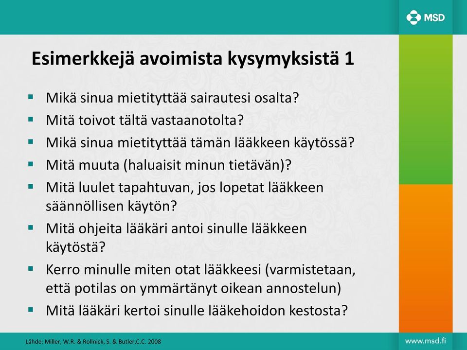 Mitä luulet tapahtuvan, jos lopetat lääkkeen säännöllisen käytön? Mitä ohjeita lääkäri antoi sinulle lääkkeen käytöstä?