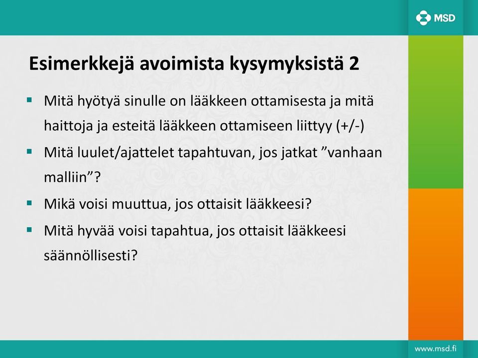luulet/ajattelet tapahtuvan, jos jatkat vanhaan malliin?