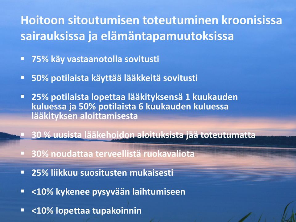 potilaista 6 kuukauden kuluessa lääkityksen aloittamisesta 30 % uusista lääkehoidon aloituksista jää toteutumatta 30%