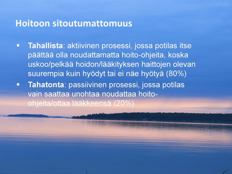 haittojen olevan suurempia kuin hyödyt tai ei näe hyötyä (80%) Tahatonta: