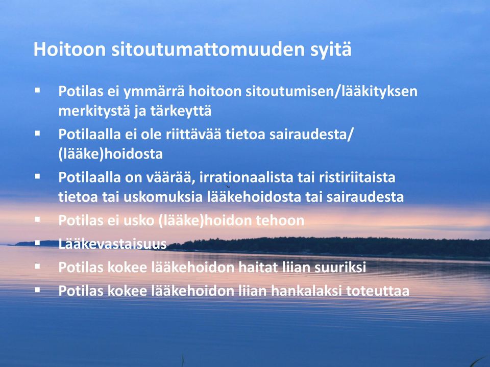 ristiriitaista tietoa tai uskomuksia lääkehoidosta tai sairaudesta Potilas ei usko (lääke)hoidon tehoon