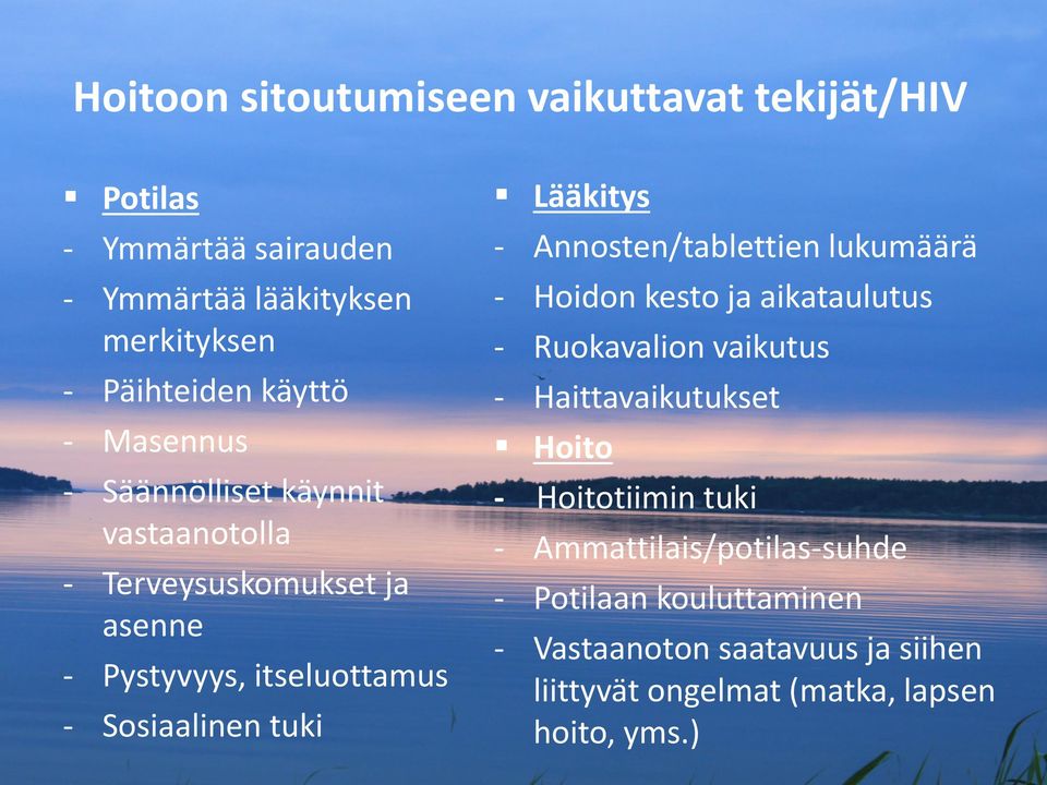 - Annosten/tablettien lukumäärä - Hoidon kesto ja aikataulutus - Ruokavalion vaikutus - Haittavaikutukset Hoito - Hoitotiimin tuki