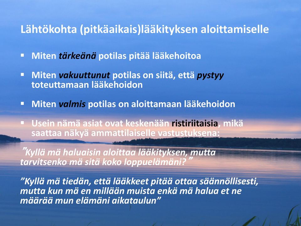 saattaa näkyä ammattilaiselle vastustuksena: Kyllä mä haluaisin aloittaa lääkityksen, mutta tarvitsenko mä sitä koko loppuelämäni?