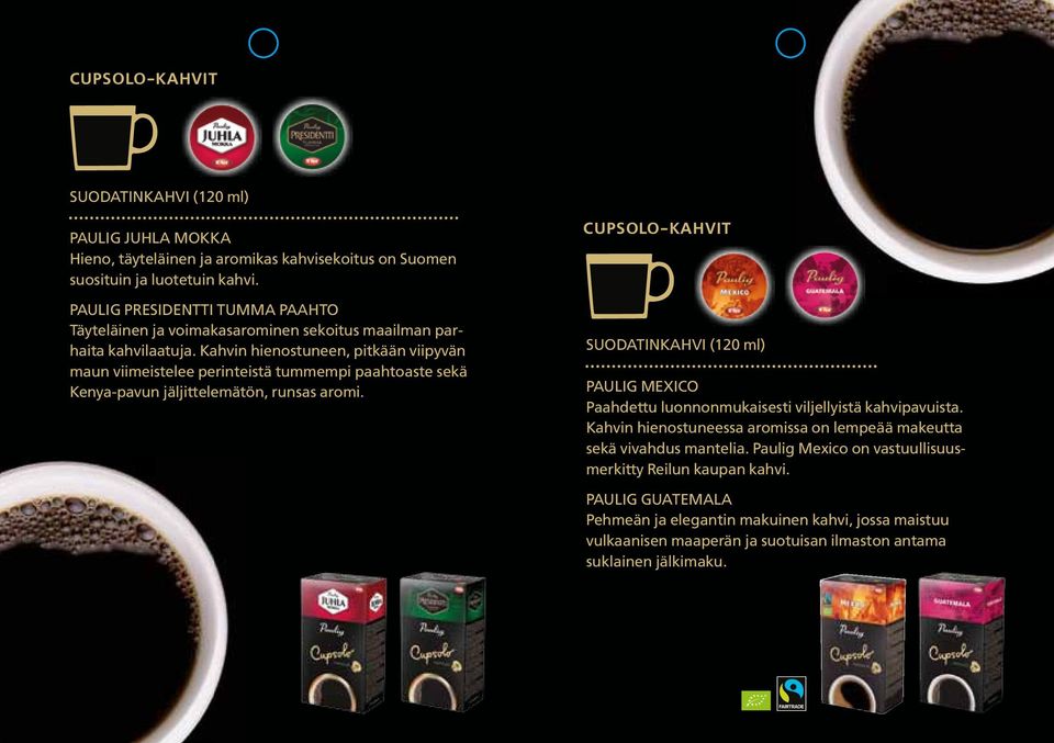Kahvin hienostuneen, pitkään viipyvän maun viimeistelee perinteistä tummempi paahtoaste sekä Kenya-pavun jäljittelemätön, runsas aromi.