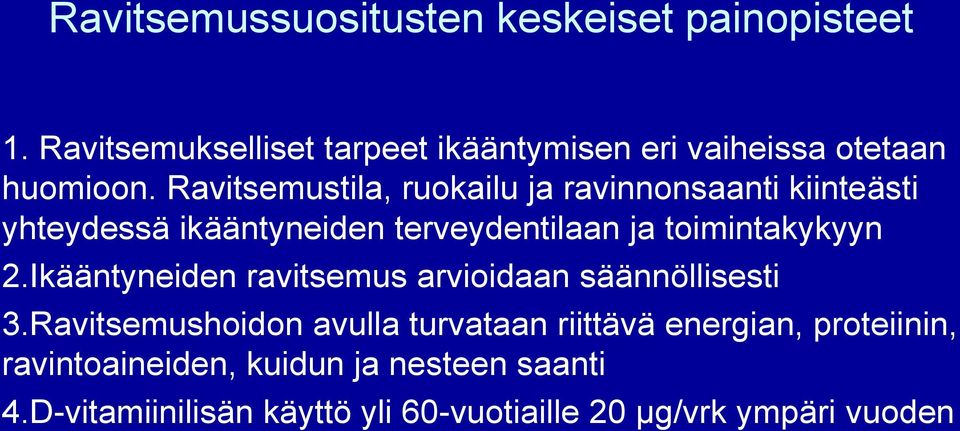 Ravitsemustila, ruokailu ja ravinnonsaanti kiinteästi yhteydessä ikääntyneiden terveydentilaan ja toimintakykyyn 2.