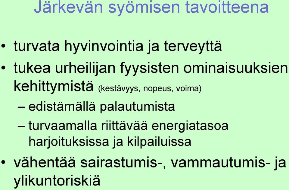 voima) edistämällä palautumista turvaamalla riittävää energiatasoa