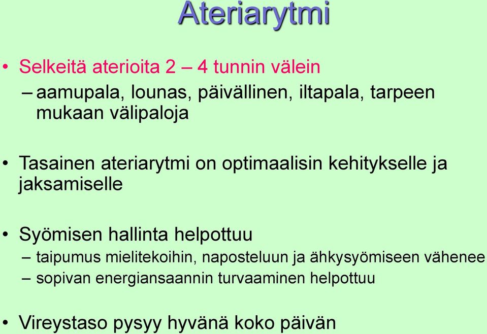 ja jaksamiselle Syömisen hallinta helpottuu taipumus mielitekoihin, naposteluun ja