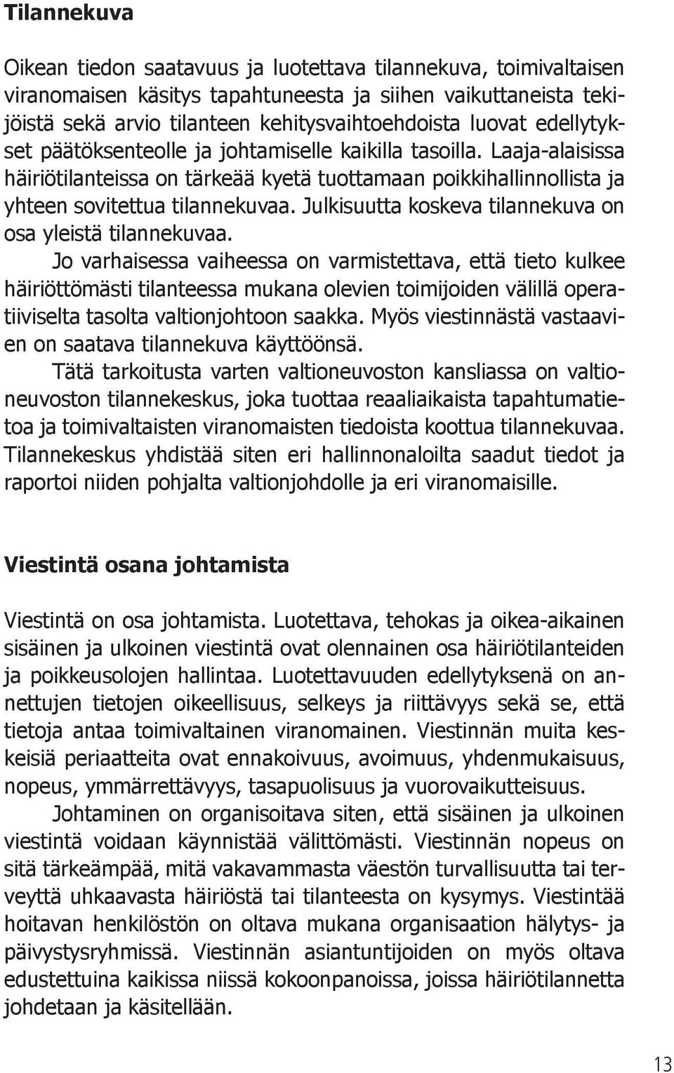 Julkisuutta koskeva tilannekuva on osa yleistä tilannekuvaa.