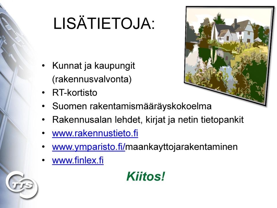 lehdet, kirjat ja netin tietopankit www.rakennustieto.