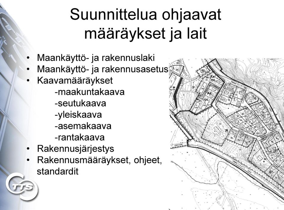 -maakuntakaava -seutukaava -yleiskaava -asemakaava