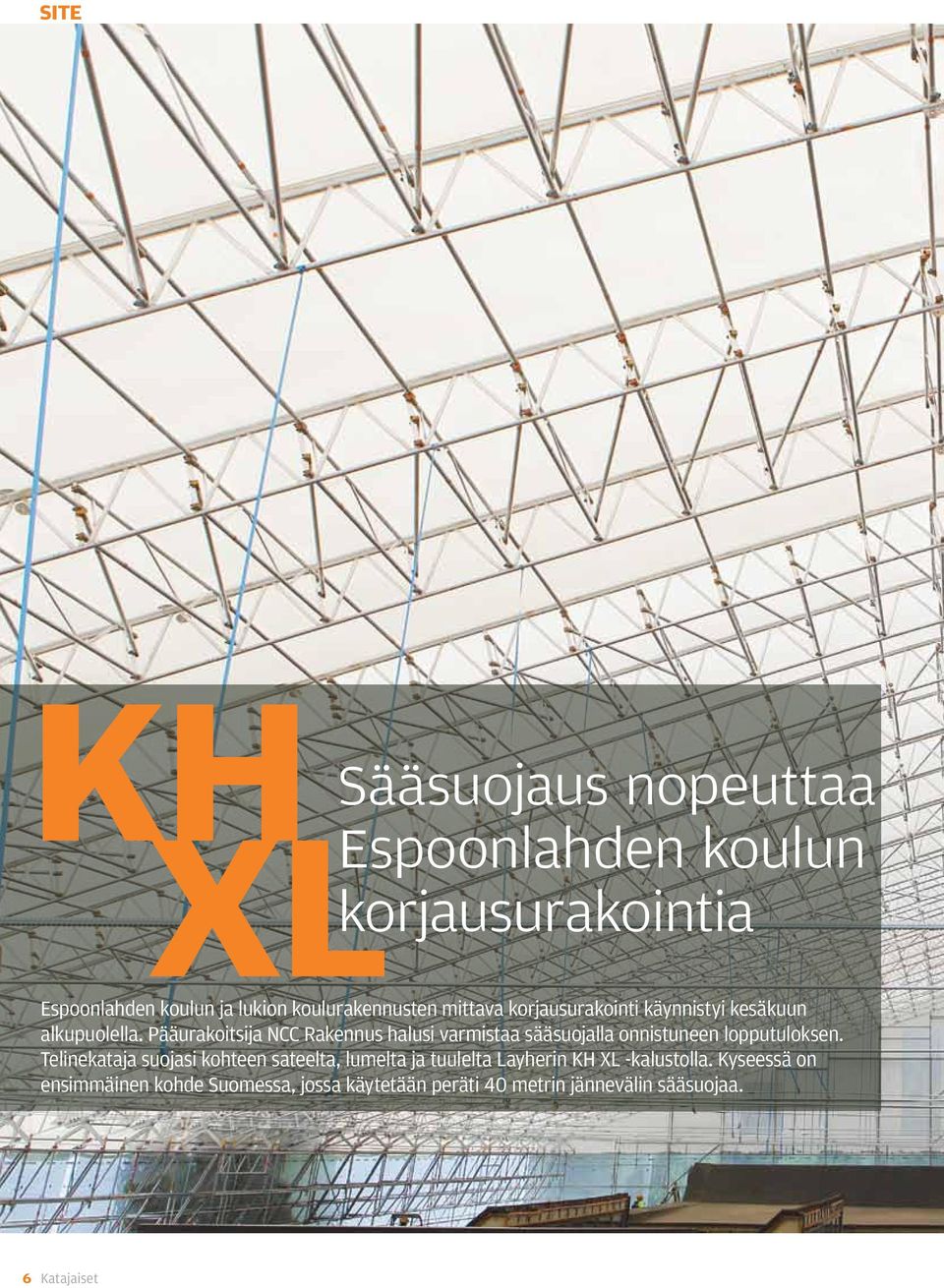 Pääurakoitsija NCC Rakennus halusi varmistaa sääsuojalla onnistuneen lopputuloksen.