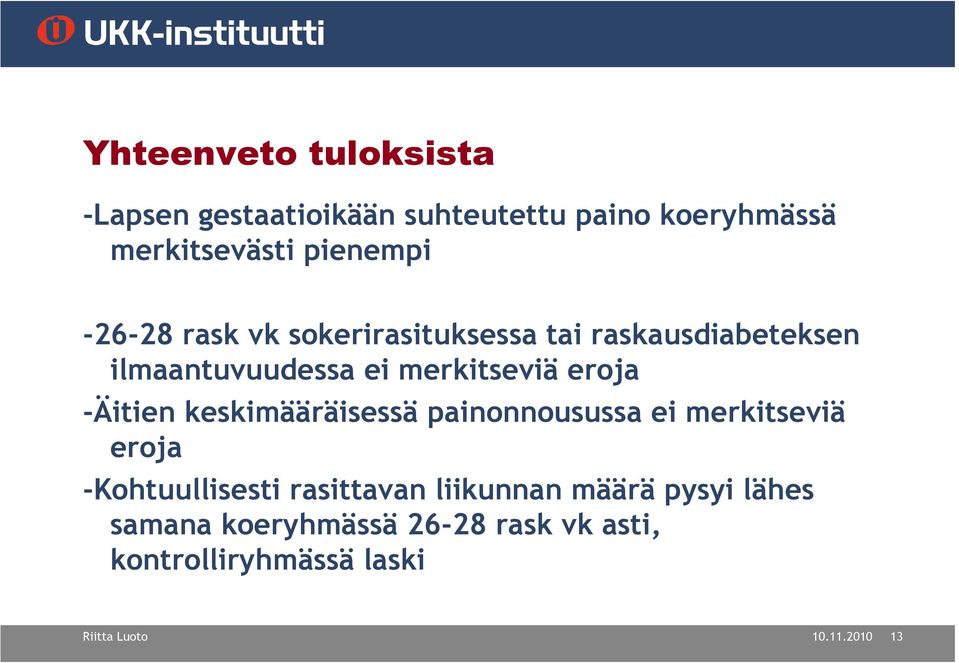 -Äitien keskimääräisessä painonnousussa ei merkitseviä eroja -Kohtuullisesti rasittavan liikunnan