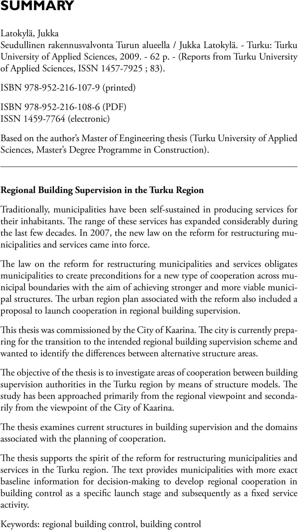 ISBN 978-952-216-107-9 (printed) ISBN 978-952-216-108-6 (PDF) ISSN 1459-7764 (electronic) Based on the author s Master of Engineering thesis (Turku University of Applied Sciences, Master s Degree