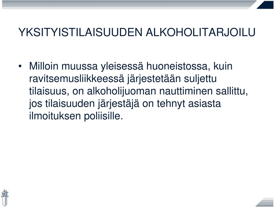 järjestetään suljettu tilaisuus, on alkoholijuoman nauttiminen