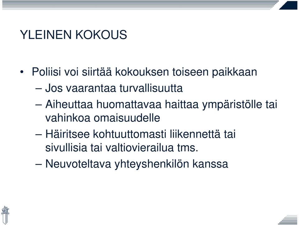 tai vahinkoa omaisuudelle Häiritsee kohtuuttomasti liikennettä tai