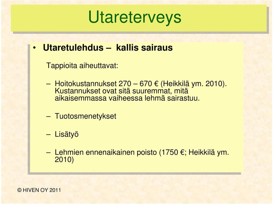 Kustannukset ovat ovat sitä sitä suuremmat, mitä mitä aikaisemmassa