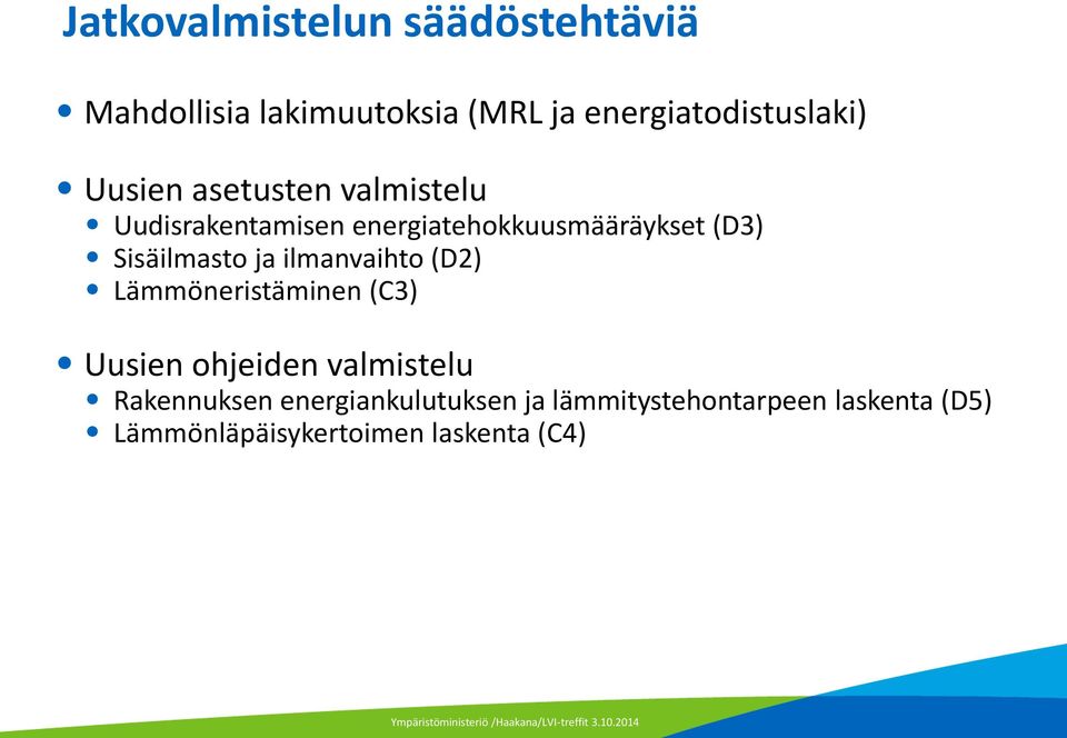 Sisäilmasto ja ilmanvaihto (D2) Lämmöneristäminen (C3) Uusien ohjeiden valmistelu