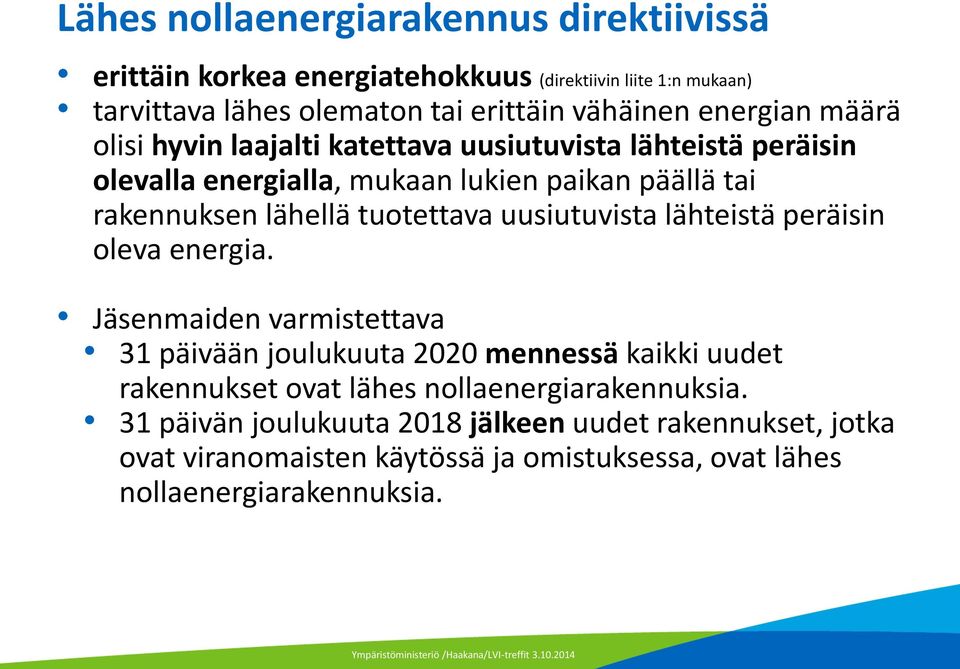 tuotettava uusiutuvista lähteistä peräisin oleva energia.