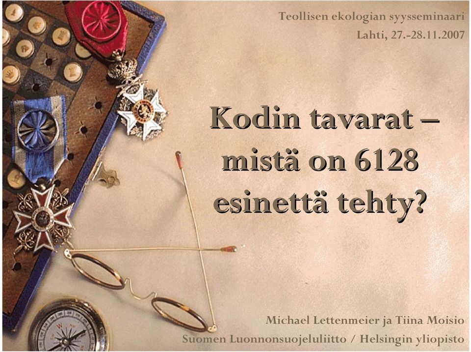 2007 Kodin tavarat mistä on 6128 esinettä