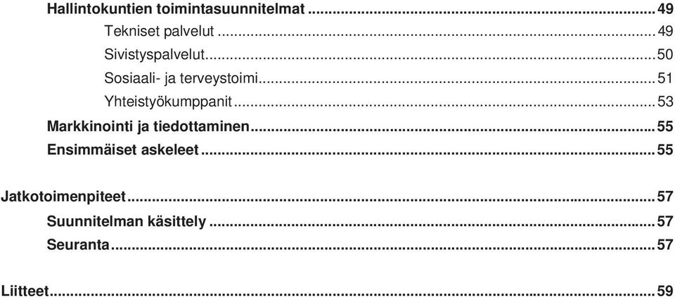 .. 51 Yhteistyökumppanit... 53 Markkinointi ja tiedottaminen.