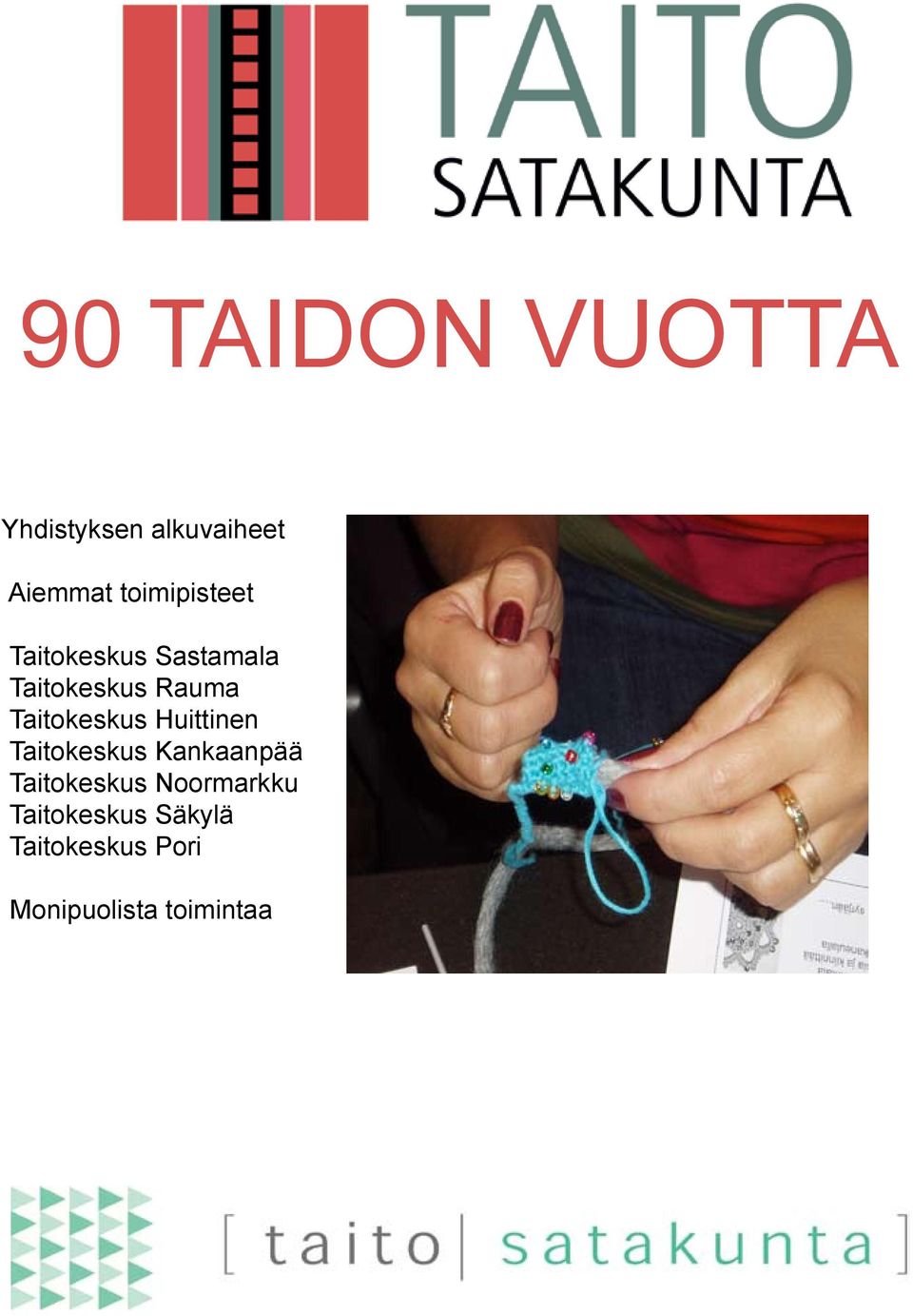 Taitokeskus Huittinen Taitokeskus Kankaanpää Taitokeskus