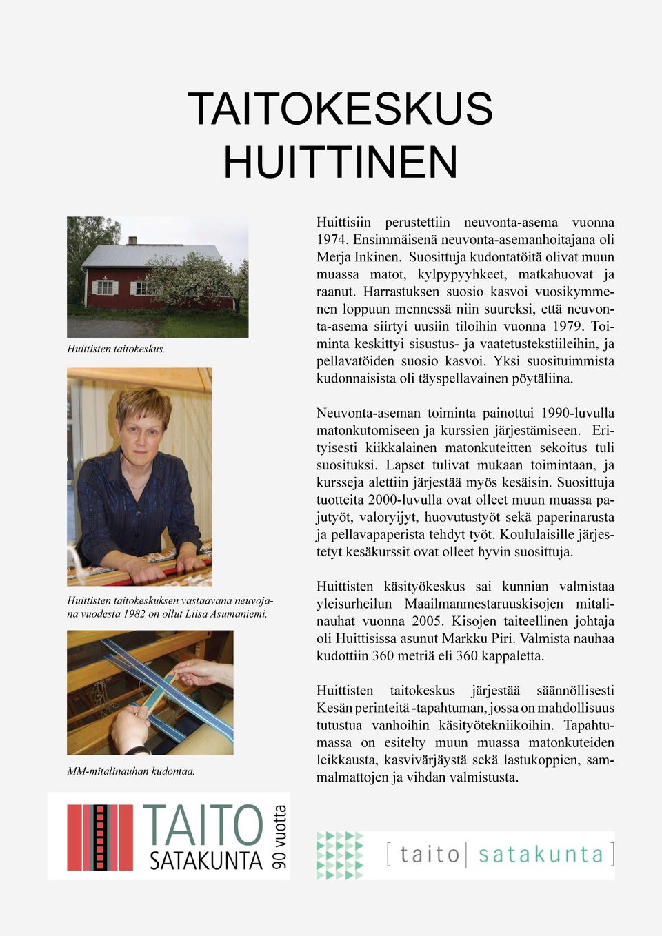 Harrastuksen suosio kasvoi vuosikymmenen loppuun mennessä niin suureksi, että neuvonta-asema siirtyi uusiin tiloihin vuonna 1979.