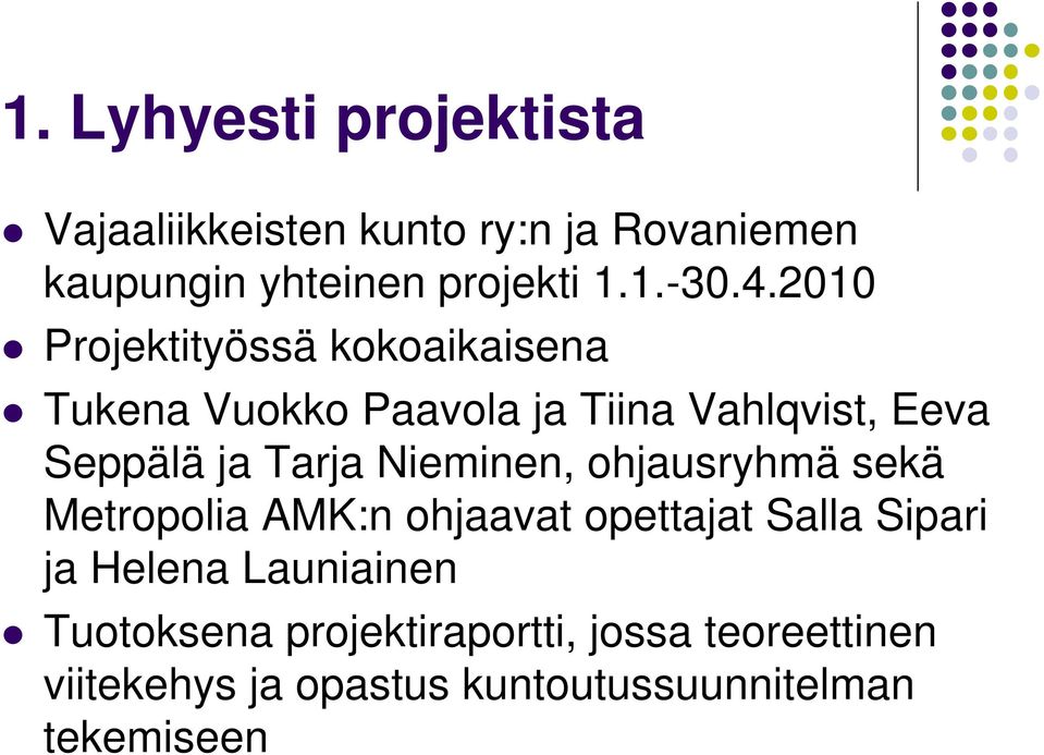 Nieminen, ohjausryhmä sekä Metropolia AMK:n ohjaavat opettajat Salla Sipari ja Helena Launiainen