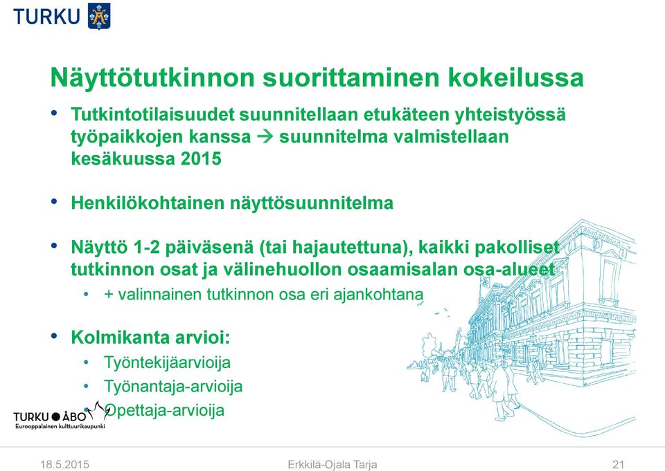 hajautettuna), kaikki pakolliset tutkinnon osat ja välinehuollon osaamisalan osa-alueet + valinnainen tutkinnon osa