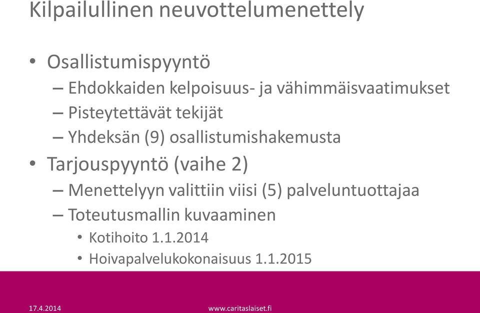 osallistumishakemusta Tarjouspyyntö (vaihe 2) Menettelyyn valittiin viisi (5)