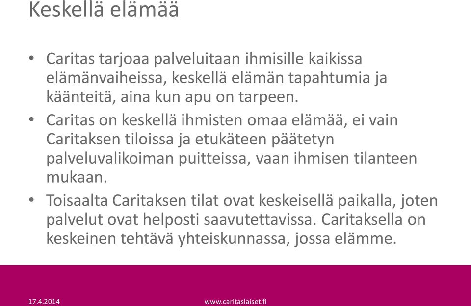 Caritas on keskellä ihmisten omaa elämää, ei vain Caritaksen tiloissa ja etukäteen päätetyn palveluvalikoiman