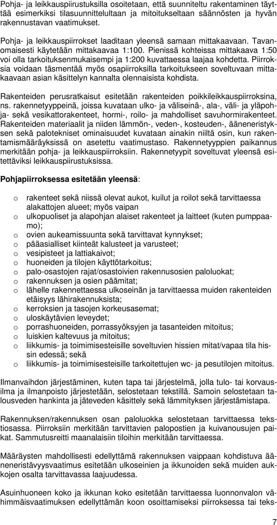 Pienissä khteissa mittakaava 1:50 vi lla tarkituksenmukaisempi ja 1:200 kuvattaessa laajaa khdetta.