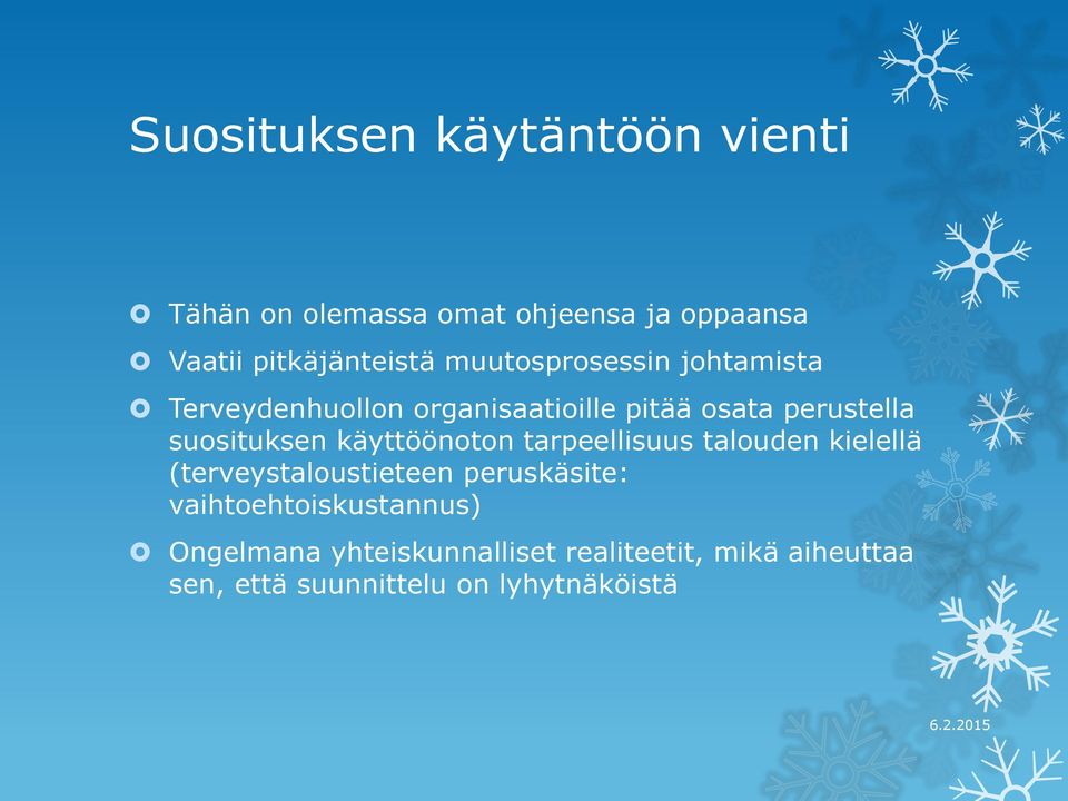 käyttöönoton tarpeellisuus talouden kielellä (terveystaloustieteen peruskäsite: