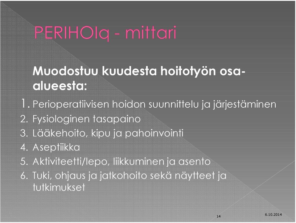 Fysiologinen tasapaino 3. Lääkehoito, kipu ja pahoinvointi 4.