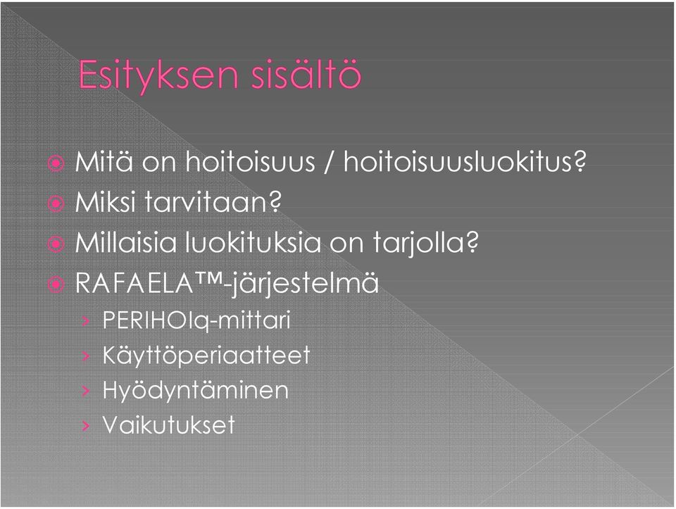 Millaisia luokituksia on tarjolla?