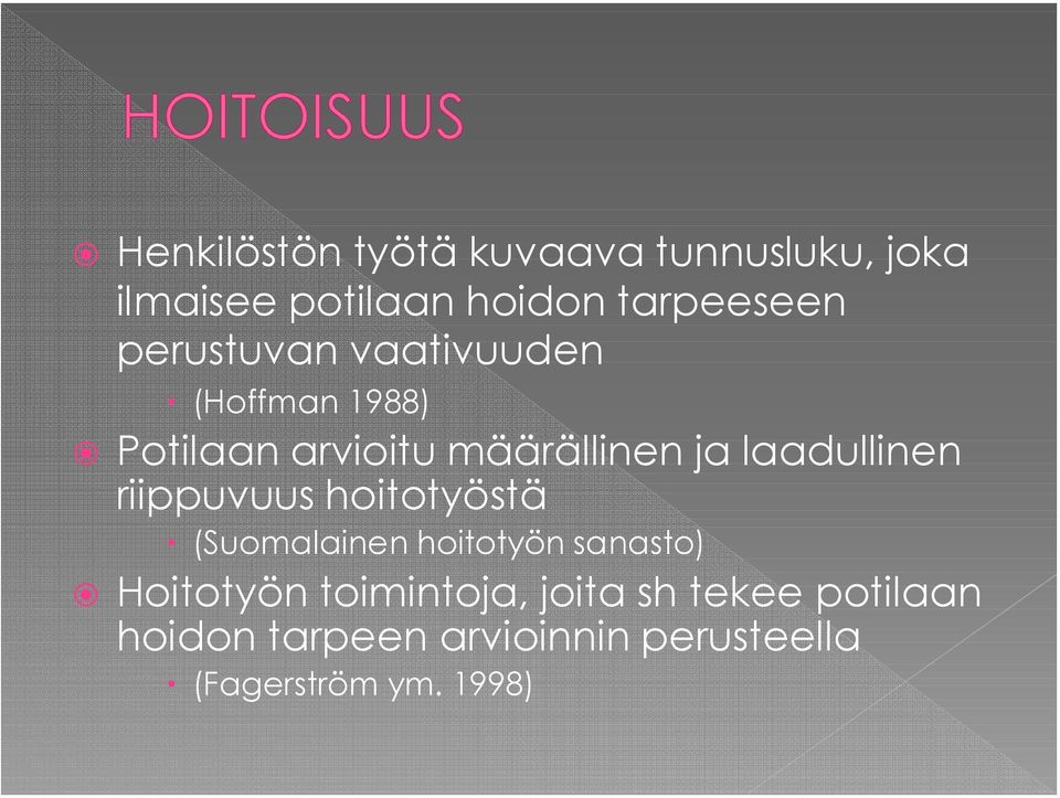 laadullinen riippuvuus hoitotyöstä (Suomalainen hoitotyön sanasto) Hoitotyön