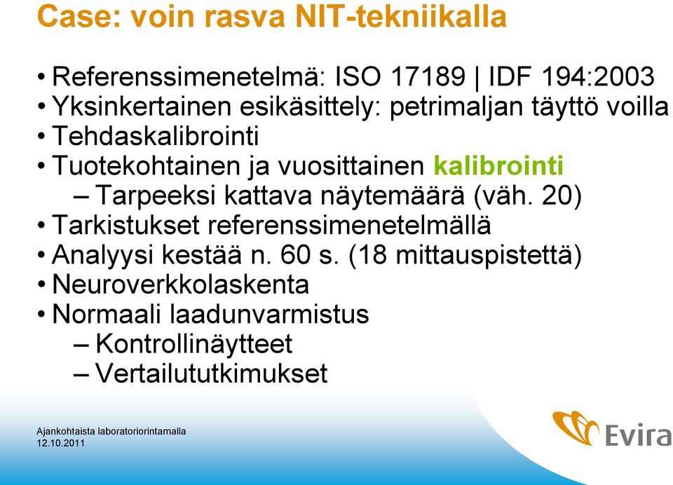 kalibrointi Tarpeeksi kattava näytemäärä (väh.