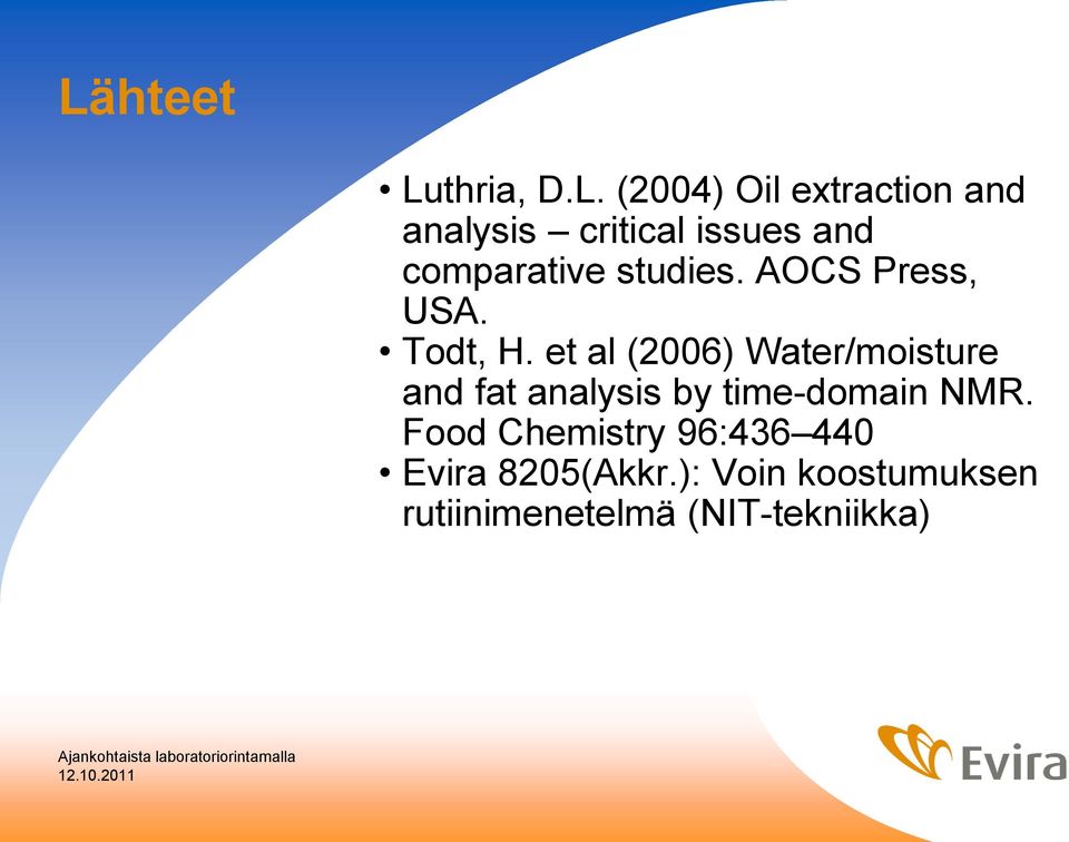 et al (2006) Water/moisture and fat analysis by time-domain NMR.