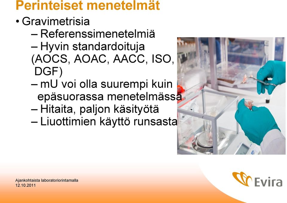 AOAC, AACC, ISO, DGF) mu voi olla suurempi kuin
