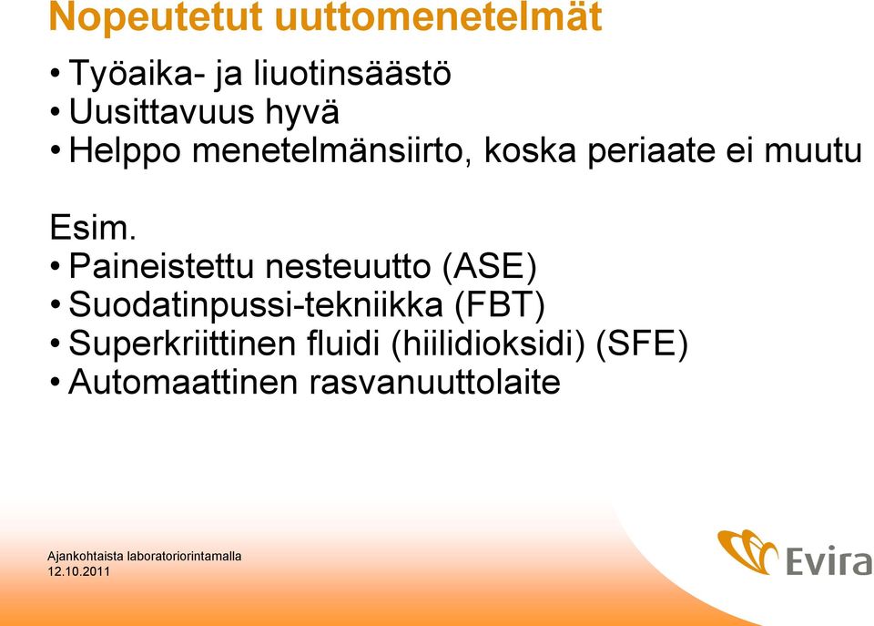 Paineistettu nesteuutto (ASE) Suodatinpussi-tekniikka (FBT)