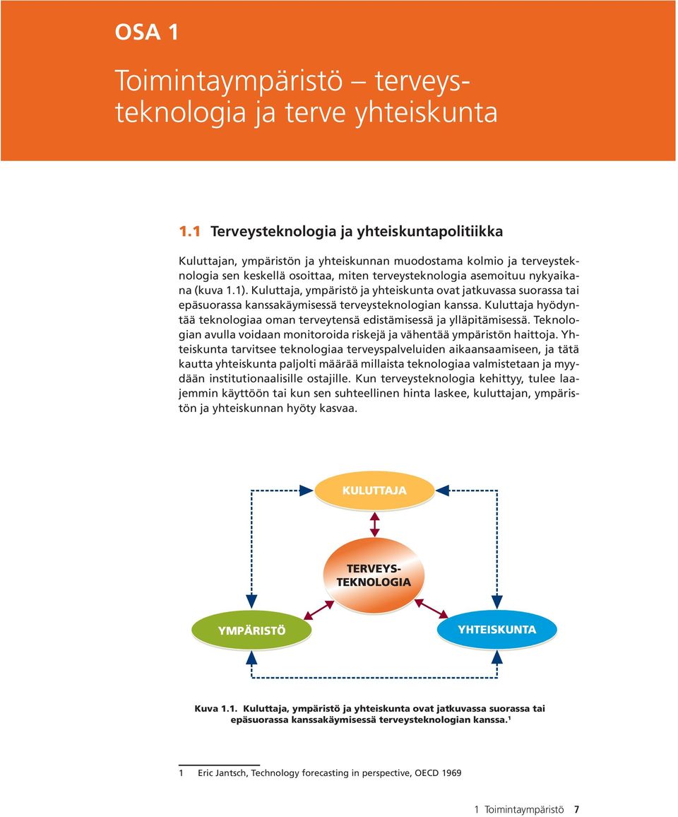 1). Kuluttaja, ympäristö ja yhteiskunta ovat jatkuvassa suorassa tai epäsuorassa kanssakäymisessä terveysteknologian kanssa.