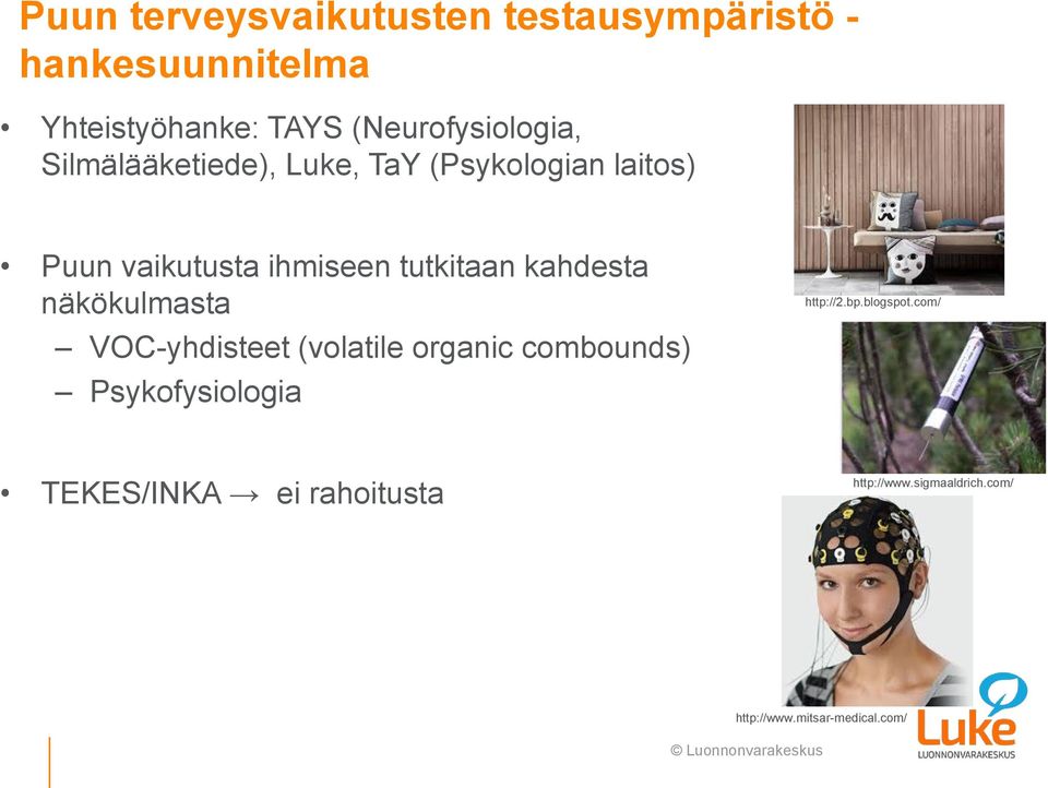 tutkitaan kahdesta näkökulmasta VOC-yhdisteet (volatile organic combounds) Psykofysiologia