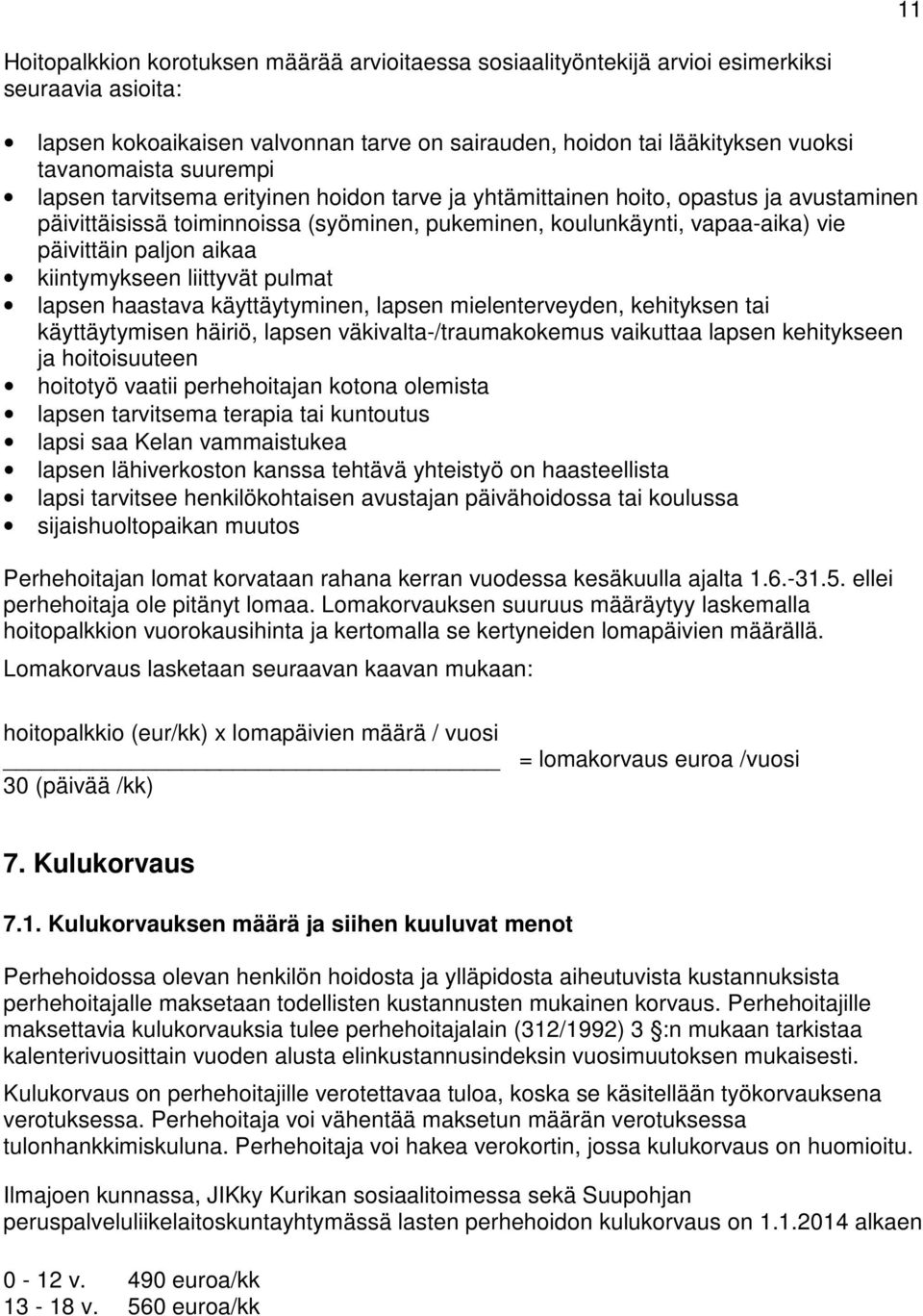 aikaa kiintymykseen liittyvät pulmat lapsen haastava käyttäytyminen, lapsen mielenterveyden, kehityksen tai käyttäytymisen häiriö, lapsen väkivalta-/traumakokemus vaikuttaa lapsen kehitykseen ja