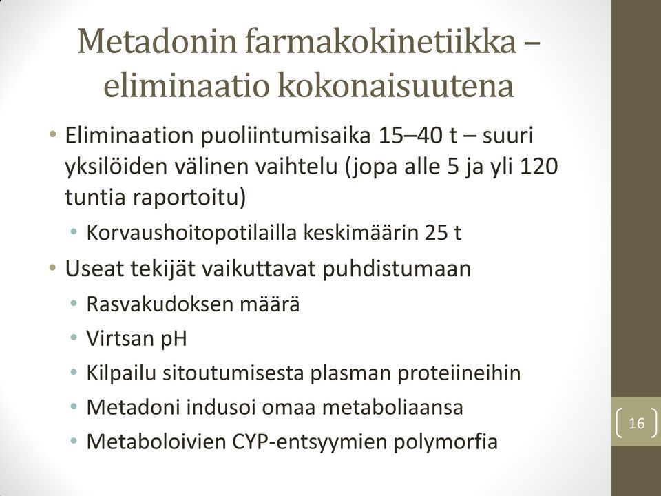 keskimäärin 25 t Useat tekijät vaikuttavat puhdistumaan Rasvakudoksen määrä Virtsan ph Kilpailu