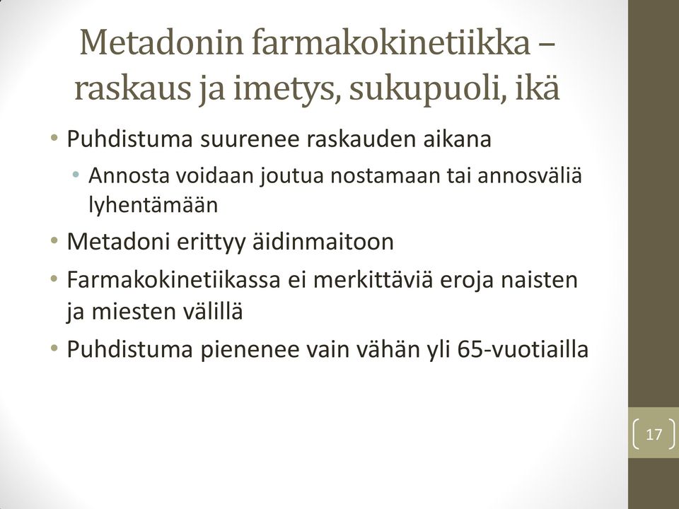 lyhentämään Metadoni erittyy äidinmaitoon Farmakokinetiikassa ei merkittäviä