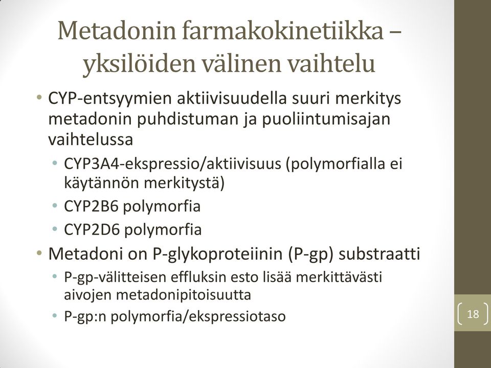 käytännön merkitystä) CYP2B6 polymorfia CYP2D6 polymorfia Metadoni on P-glykoproteiinin (P-gp) substraatti