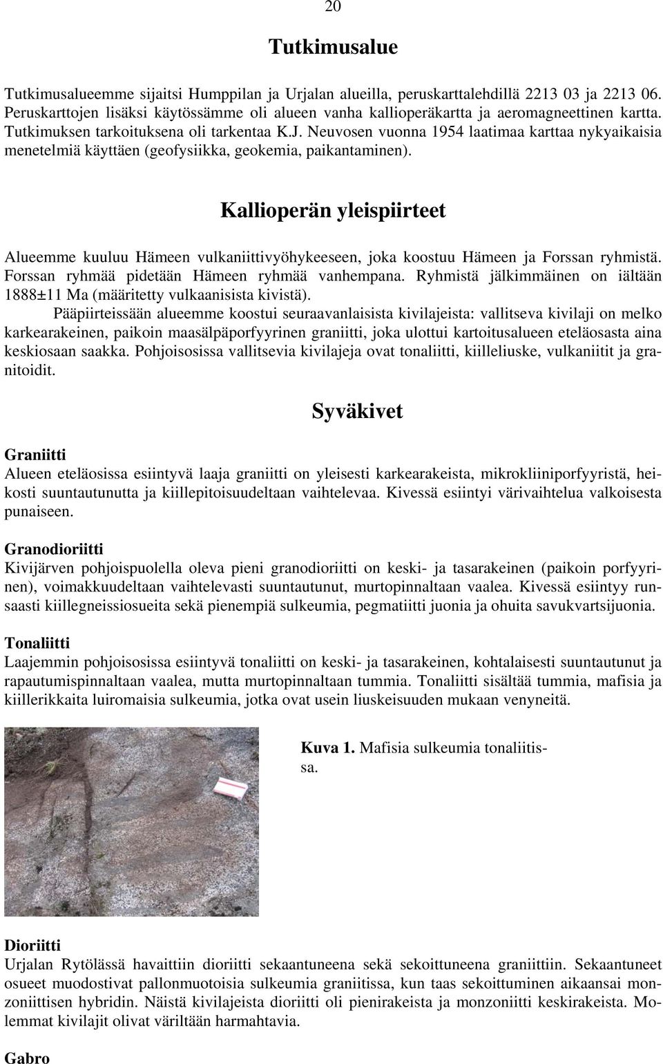 Neuvosen vuonna 1954 laatimaa karttaa nykyaikaisia menetelmiä käyttäen (geofysiikka, geokemia, paikantaminen).