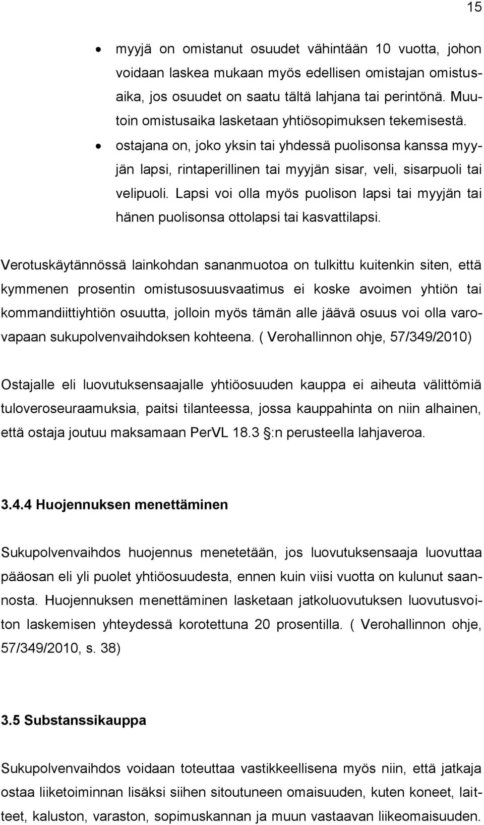 Lapsi voi olla myös puolison lapsi tai myyjän tai hänen puolisonsa ottolapsi tai kasvattilapsi.