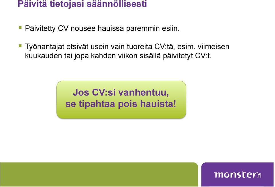 Työnantajat etsivät usein vain tuoreita CV:tä, esim.